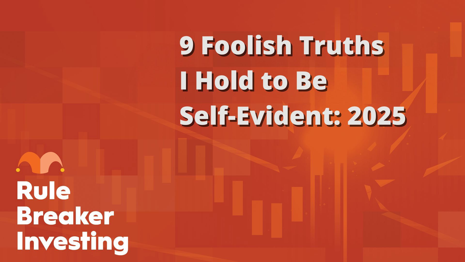 David Gardner: 9 Foolish Truths I Hold to Be Self-Evident