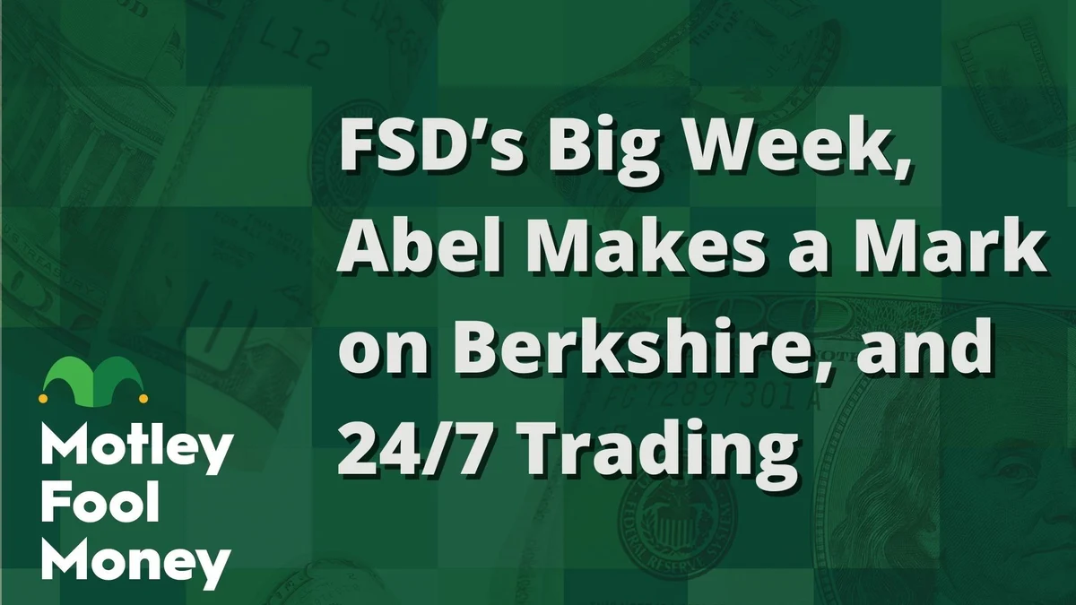 FSD's Big Week, Greg Abel Makes a Mark on Berkshire Hathaway, and 24/7 Trading
