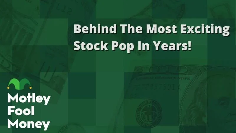 Behind the Most Exciting Stock Pop in Years