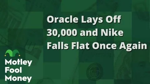 Oracle Lays Off 30,000 and Nike Falls Flat Once Again