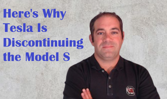 Tesla's Game-Changing Model S Is Being Discontinued -- Here's Why it Matters