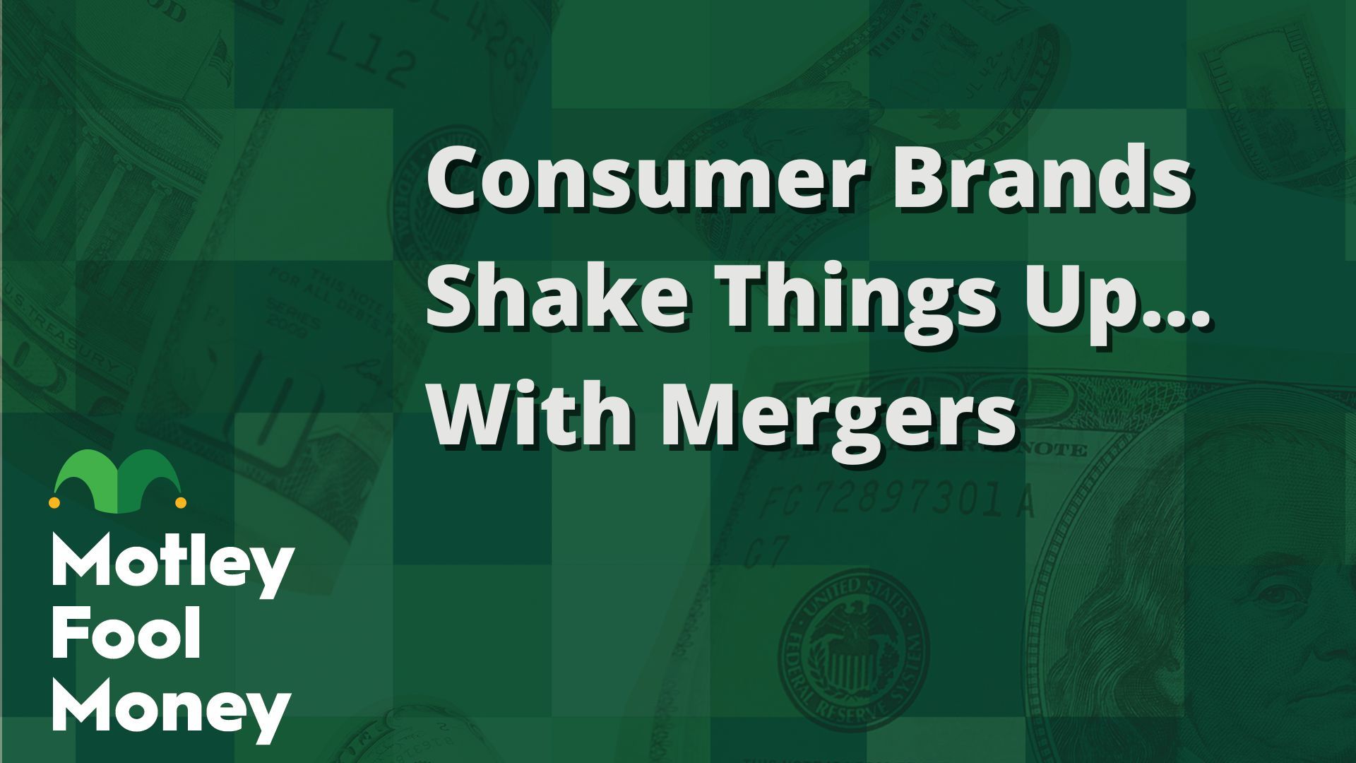 Consumer Brands Shake Things Up...With Mergers