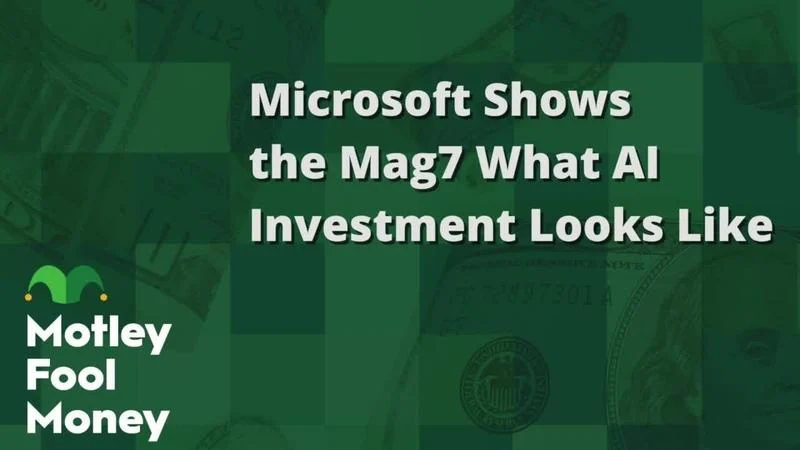 Microsoft Shows the "Magnificent Seven" What AI Investment Looks Like