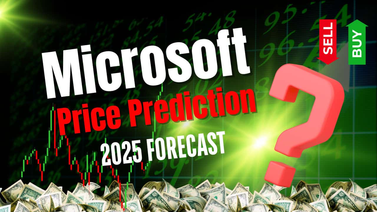 Microsoft Stock Price Prediction for 2025: Where Will It Be in 1 Year