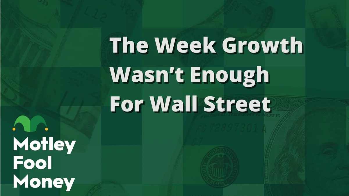 The Week When Growth Wasn't Enough for Wall Street