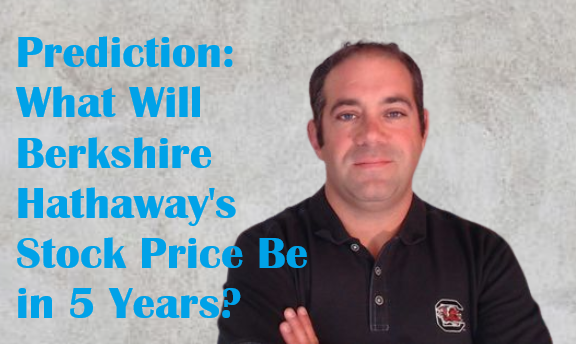 Prediction: This Will Be Berkshire Hathaway's Stock Price 5 Years From Now