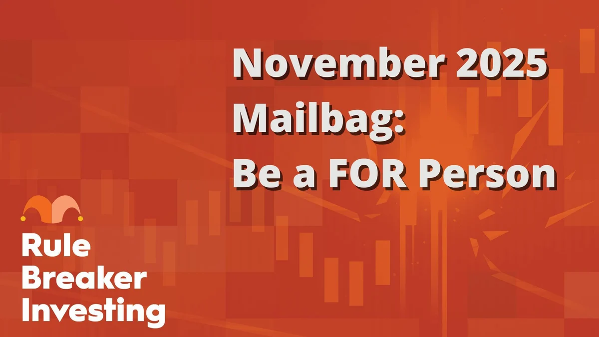 Rule Breaker Investing Mailbag: Be a for Person, Not an Against Person